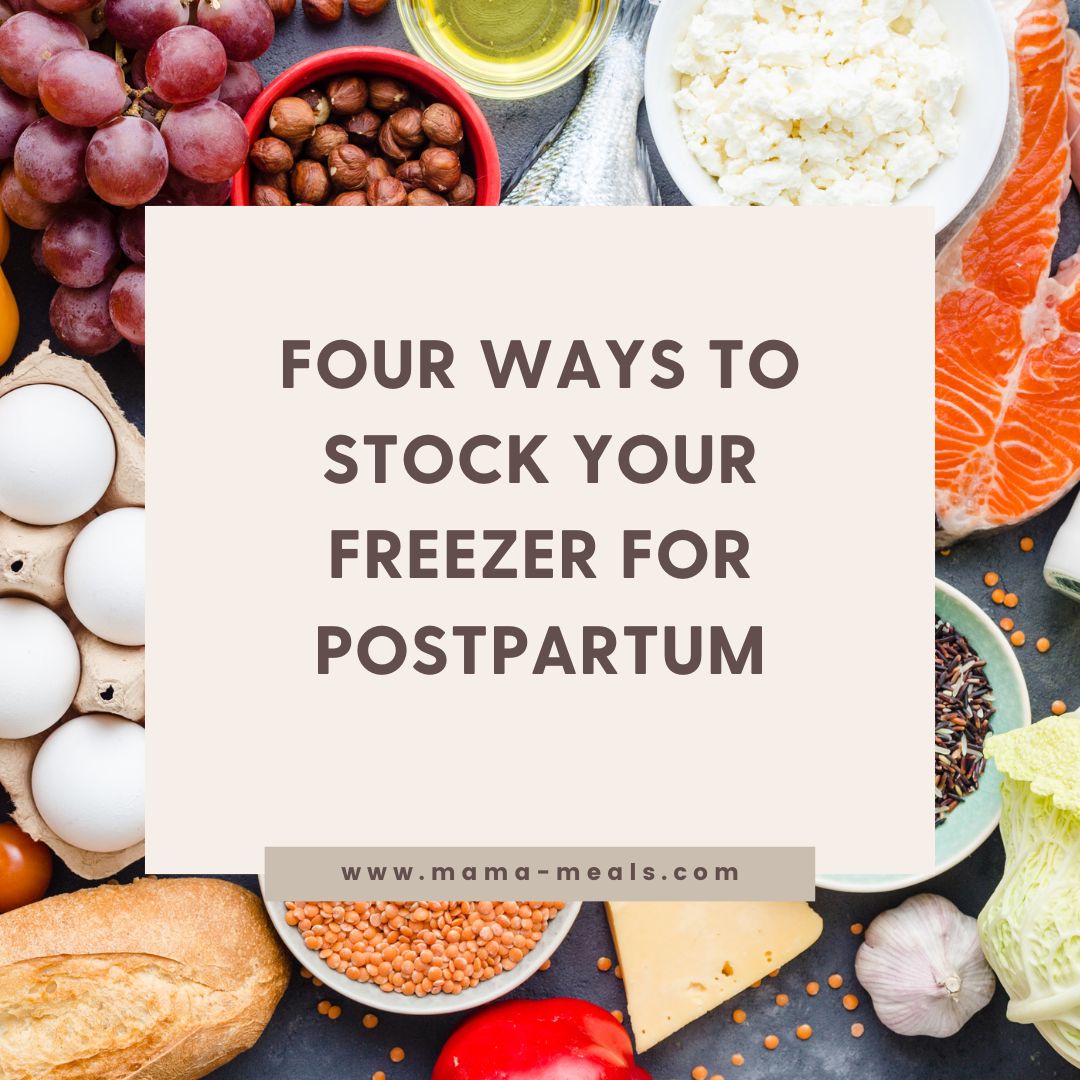 4 Ways To Stock Your Freezer For Postpartum